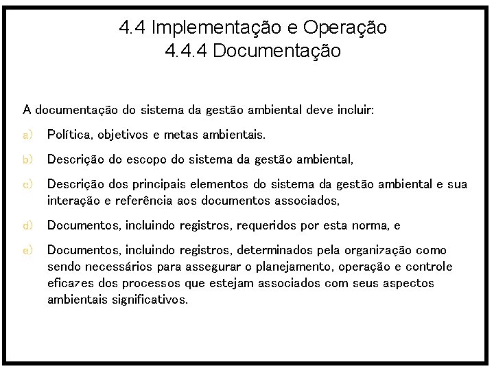 4. 4 Implementação e Operação 4. 4. 4 Documentação A documentação do sistema da