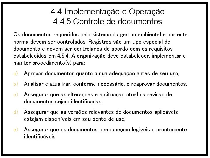 4. 4 Implementação e Operação 4. 4. 5 Controle de documentos Os documentos requeridos