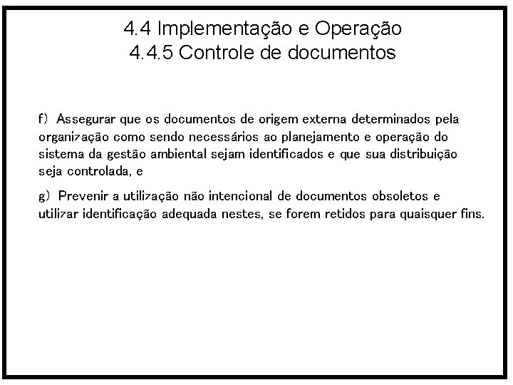 4. 4 Implementação e Operação 4. 4. 5 Controle de documentos f) Assegurar que