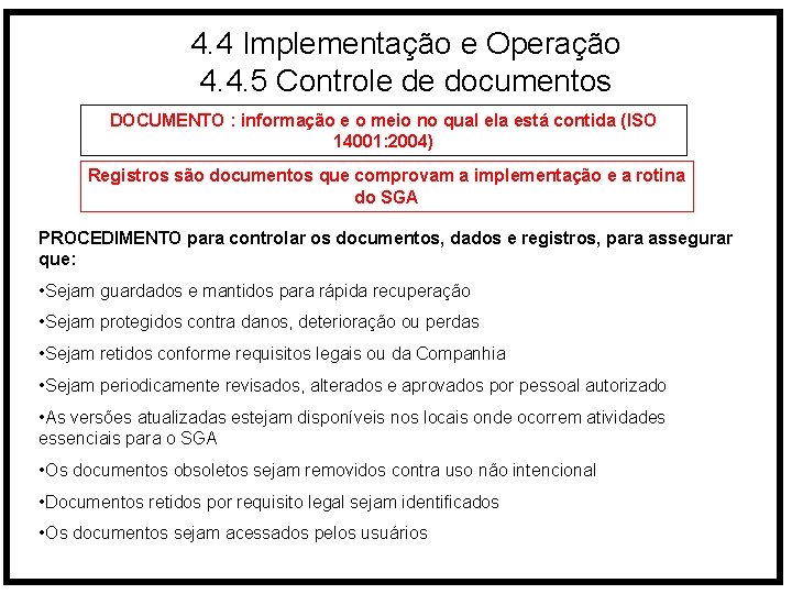 4. 4 Implementação e Operação 4. 4. 5 Controle de documentos DOCUMENTO : informação