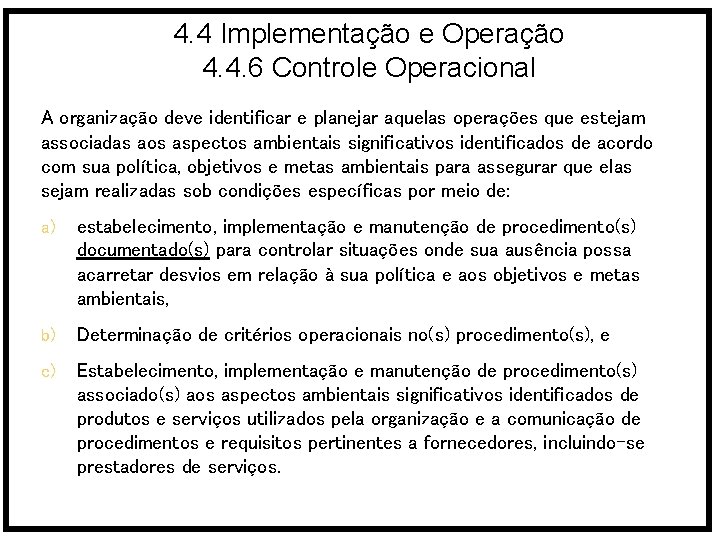 4. 4 Implementação e Operação 4. 4. 6 Controle Operacional A organização deve identificar