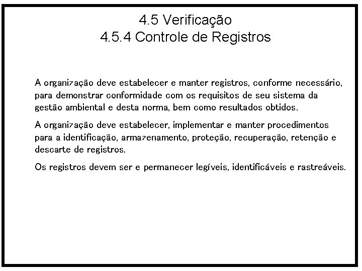 4. 5 Verificação 4. 5. 4 Controle de Registros A organização deve estabelecer e