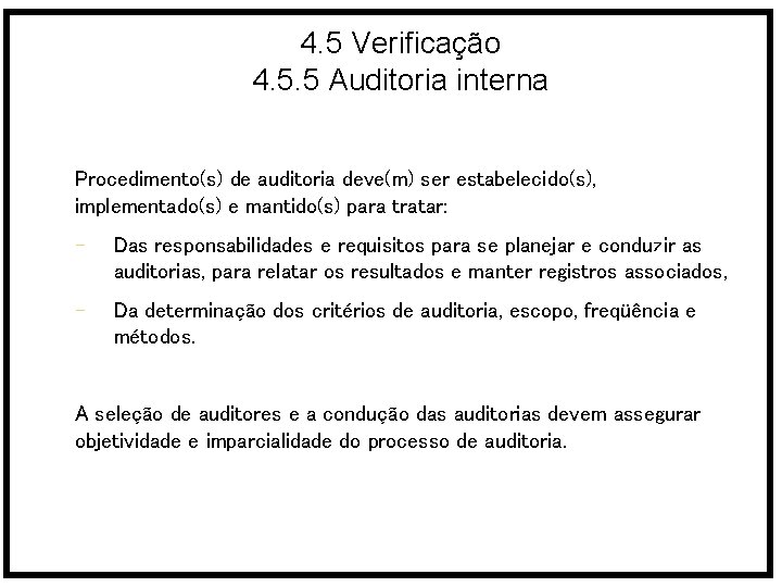 4. 5 Verificação 4. 5. 5 Auditoria interna Procedimento(s) de auditoria deve(m) ser estabelecido(s),