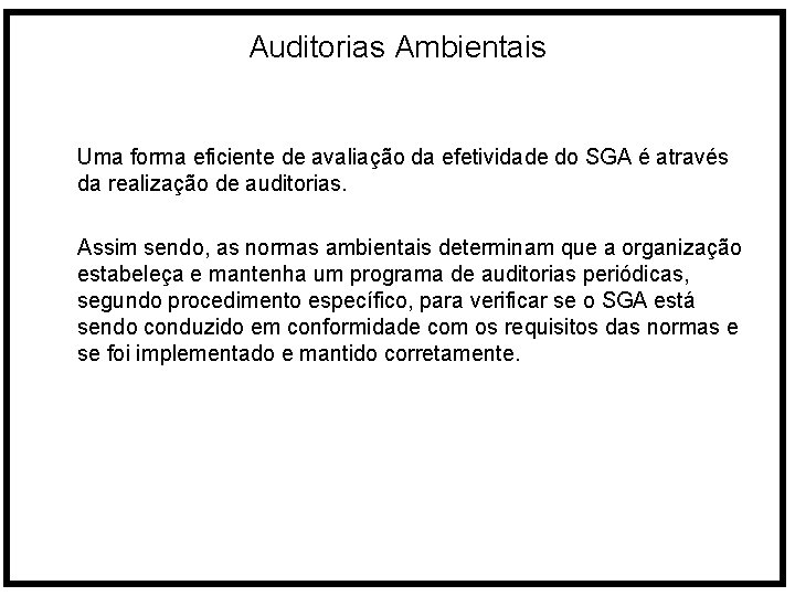 Auditorias Ambientais Uma forma eficiente de avaliação da efetividade do SGA é através da