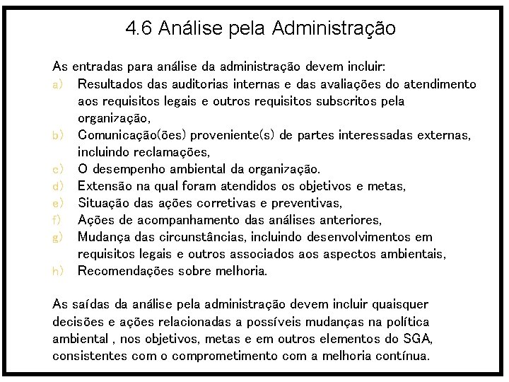 4. 6 Análise pela Administração As entradas para análise da administração devem incluir: a)