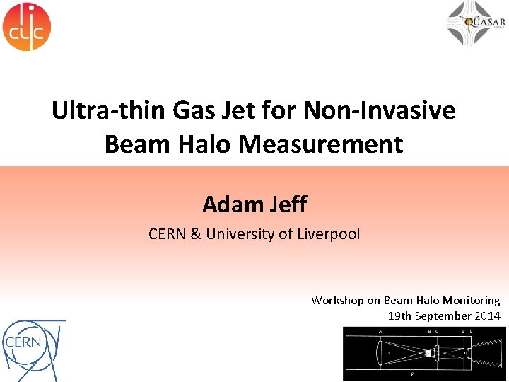 Ultra-thin Gas Jet for Non-Invasive Beam Halo Measurement Adam Jeff CERN & University of