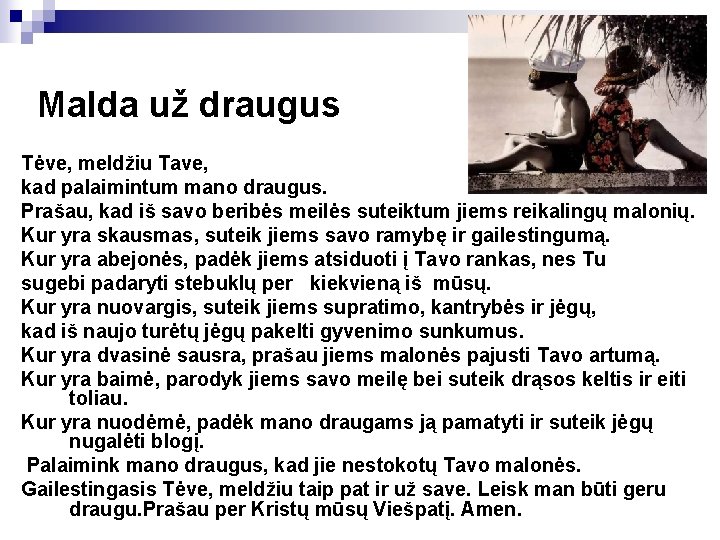 Malda už draugus Tėve, meldžiu Tave, kad palaimintum mano draugus. Prašau, kad iš savo