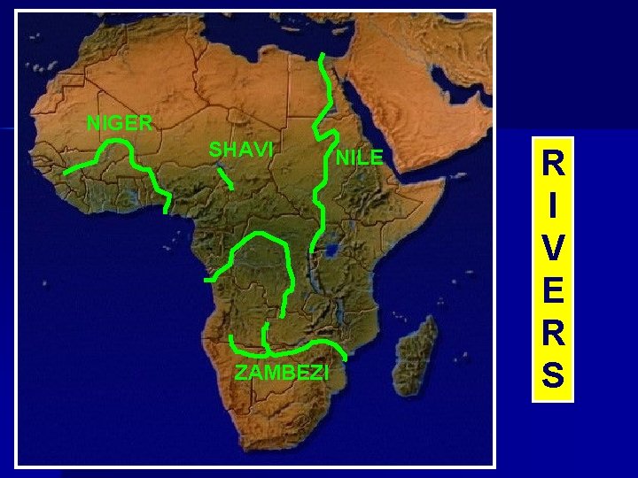 NIGER SHAVI ZAMBEZI NILE R I V E R S 