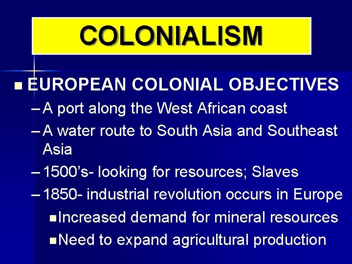 COLONIALISM n EUROPEAN COLONIAL OBJECTIVES – A port along the West African coast –