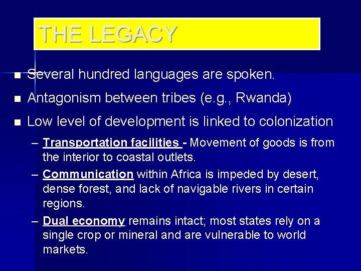 THE LEGACY n Several hundred languages are spoken. n Antagonism between tribes (e. g.