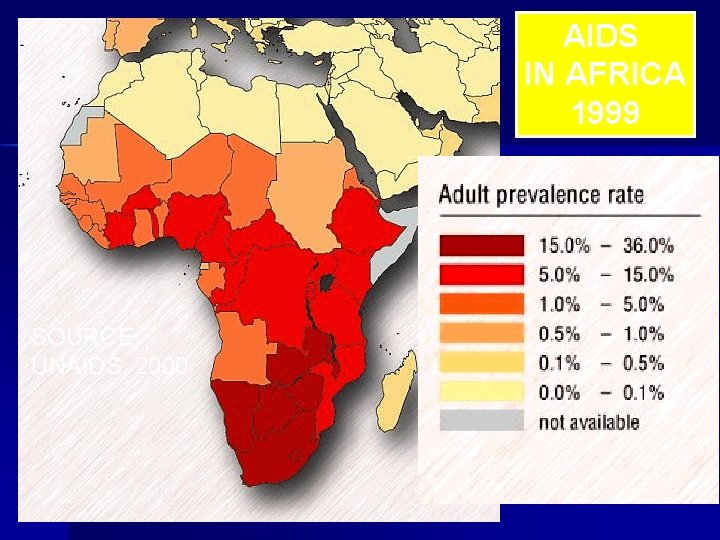 AIDS IN AFRICA 1999 SOURCE: UNAIDS, 2000 