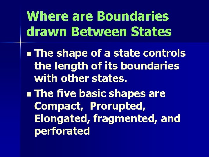 Where are Boundaries drawn Between States n The shape of a state controls the