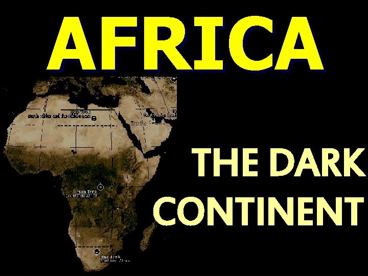 AFRICA THE DARK CONTINENT 
