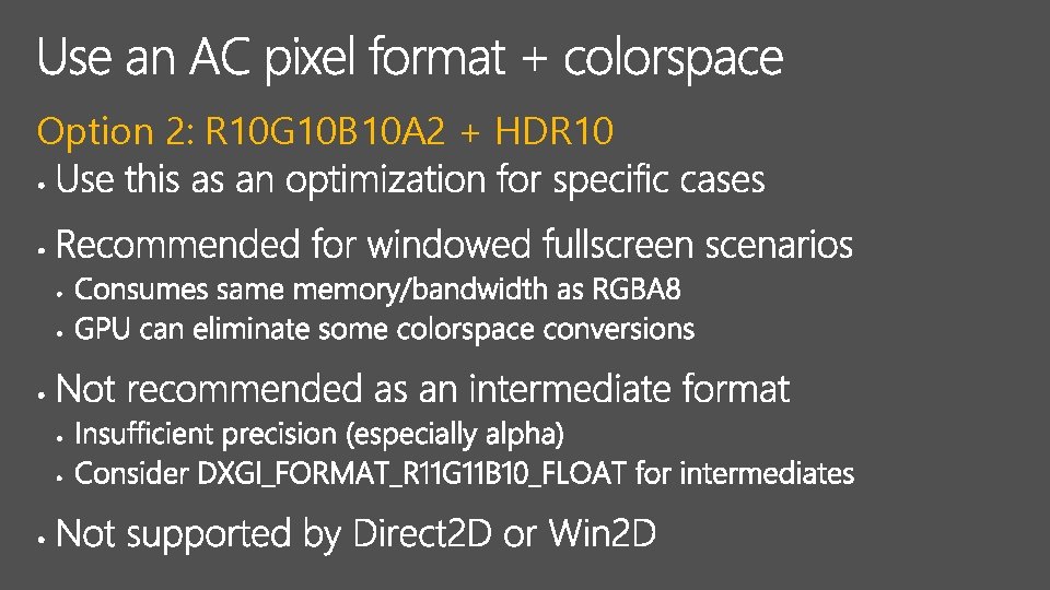 Option 2: R 10 G 10 B 10 A 2 + HDR 10 