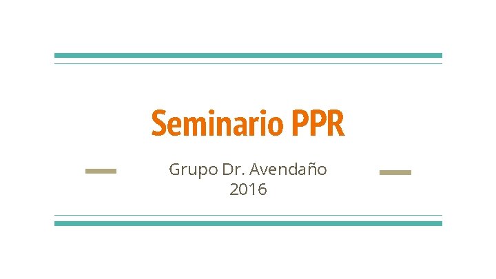 Seminario PPR Grupo Dr. Avendaño 2016 