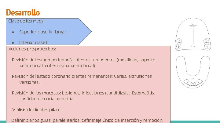 Desarrollo Clase de Kennedy: ● Superior clase IV (larga) ● Inferior clase I Acciones