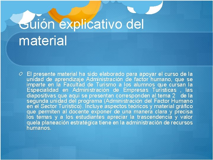 Guión explicativo del material El presente material ha sido elaborado para apoyar el curso