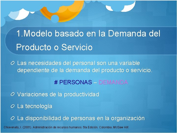 1. Modelo basado en la Demanda del Producto o Servicio Las necesidades del personal