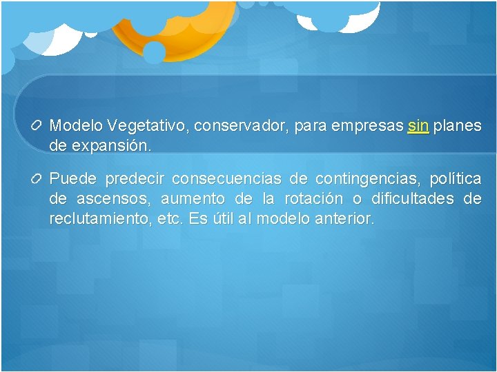 Modelo Vegetativo, conservador, para empresas sin planes de expansión. Puede predecir consecuencias de contingencias,