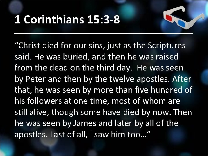 1 Corinthians 15: 3 -8 “Christ died for our sins, just as the Scriptures