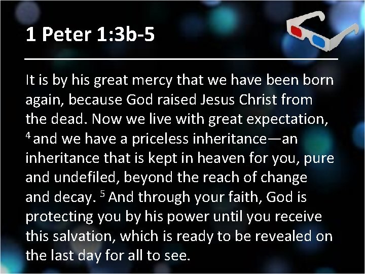 1 Peter 1: 3 b-5 It is by his great mercy that we have