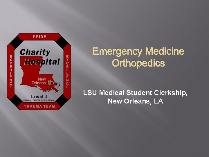 Emergency Medicine Orthopedics LSU Medical Student Clerkship, New Orleans, LA 