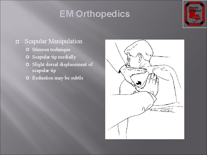 EM Orthopedics Scapular Manipulation Stimson technique Scapular tip medially Slight dorsal displacement of scapular