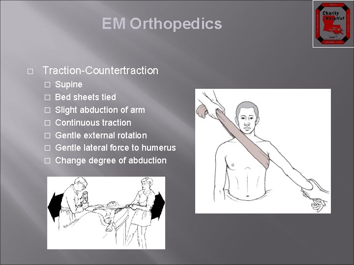 EM Orthopedics � Traction-Countertraction � � � � Supine Bed sheets tied Slight abduction