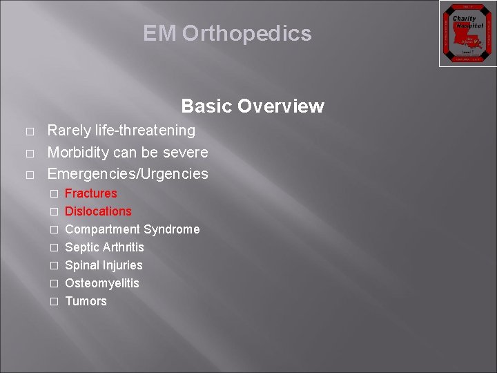 EM Orthopedics Basic Overview � � � Rarely life-threatening Morbidity can be severe Emergencies/Urgencies