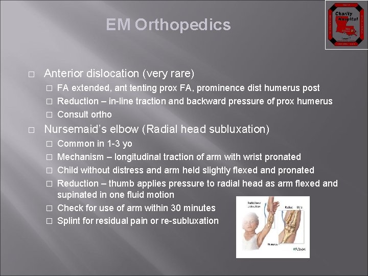 EM Orthopedics � Anterior dislocation (very rare) FA extended, ant tenting prox FA, prominence