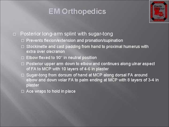 EM Orthopedics � Posterior long-arm splint with sugar-tong � � � Prevents flexion/extension and