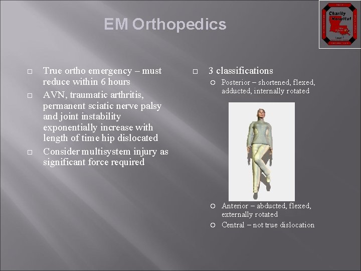 EM Orthopedics True ortho emergency – must reduce within 6 hours AVN, traumatic arthritis,