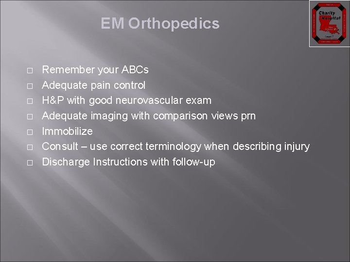 EM Orthopedics � � � � Remember your ABCs Adequate pain control H&P with