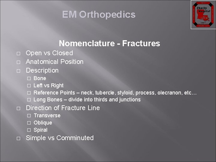 EM Orthopedics Nomenclature - Fractures � � � Open vs Closed Anatomical Position Description