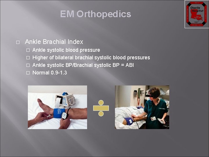 EM Orthopedics � Ankle Brachial Index Ankle systolic blood pressure � Higher of bilateral