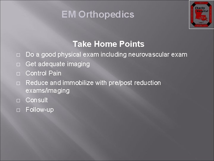 EM Orthopedics Take Home Points � � � Do a good physical exam including