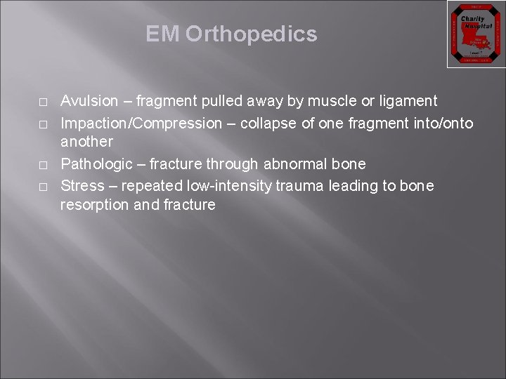 EM Orthopedics � � Avulsion – fragment pulled away by muscle or ligament Impaction/Compression