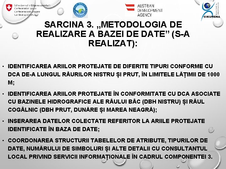 SARCINA 3. „METODOLOGIA DE REALIZARE A BAZEI DE DATE” (S-A REALIZAT): • IDENTIFICAREA ARIILOR