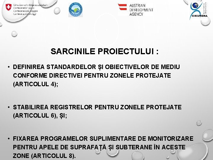 SARCINILE PROIECTULUI : • DEFINIREA STANDARDELOR ȘI OBIECTIVELOR DE MEDIU CONFORME DIRECTIVEI PENTRU ZONELE