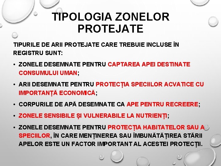 TIPOLOGIA ZONELOR PROTEJATE TIPURILE DE ARII PROTEJATE CARE TREBUIE INCLUSE ÎN REGISTRU SUNT: •