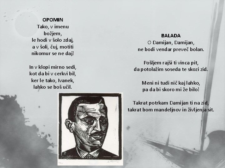OPOMIN Tako, v imenu božjem, le hodi v šolo zdaj, a v šoli, čuj, OPOMIN Tako, v imenu božjem, le hodi v šolo zdaj, a v šoli, čuj,