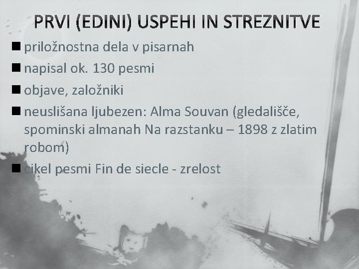 PRVI (EDINI) USPEHI IN STREZNITVE n priložnostna dela v pisarnah n napisal ok. 130 PRVI (EDINI) USPEHI IN STREZNITVE n priložnostna dela v pisarnah n napisal ok. 130