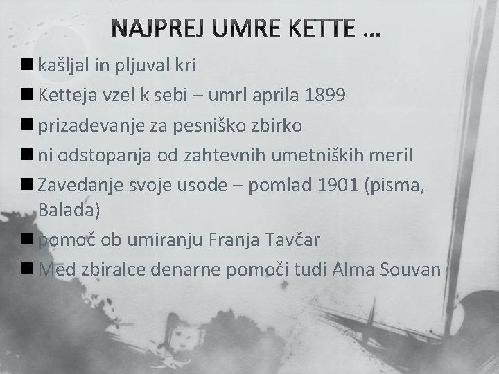 NAJPREJ UMRE KETTE … n kašljal in pljuval kri n Ketteja vzel k sebi NAJPREJ UMRE KETTE … n kašljal in pljuval kri n Ketteja vzel k sebi