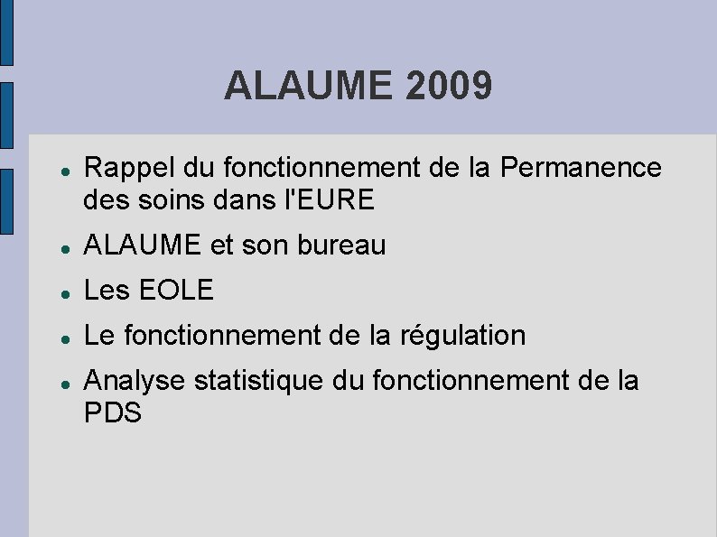 ALAUME 2009 Rappel du fonctionnement de la Permanence des soins dans l'EURE ALAUME et