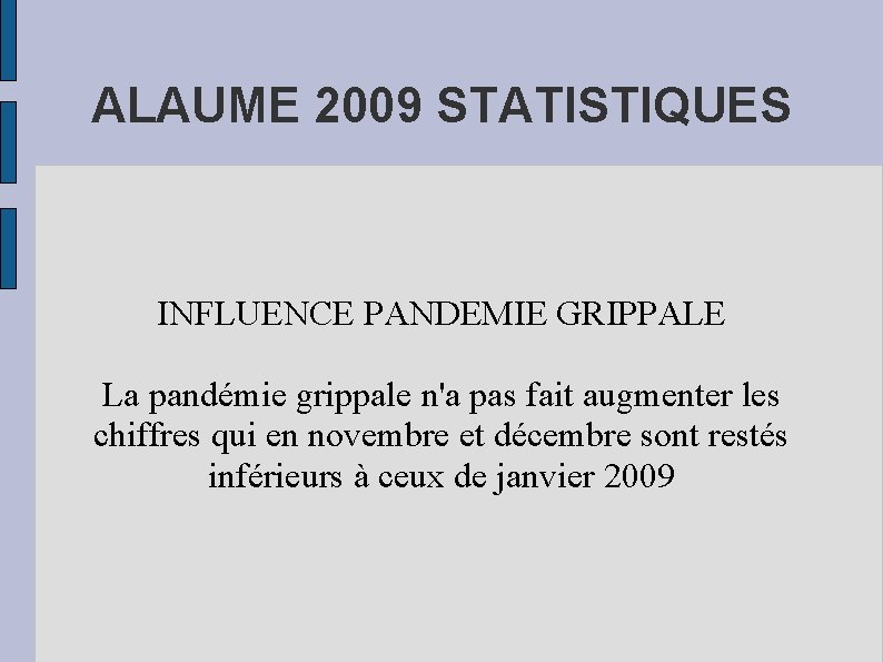 ALAUME 2009 STATISTIQUES INFLUENCE PANDEMIE GRIPPALE La pandémie grippale n'a pas fait augmenter les