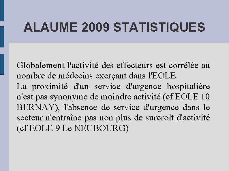 ALAUME 2009 STATISTIQUES Globalement l'activité des effecteurs est corrélée au nombre de médecins exerçant