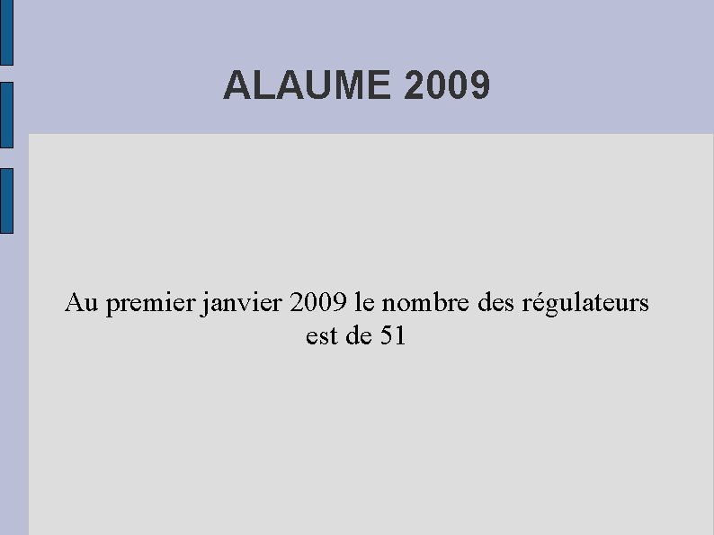 ALAUME 2009 Au premier janvier 2009 le nombre des régulateurs est de 51 
