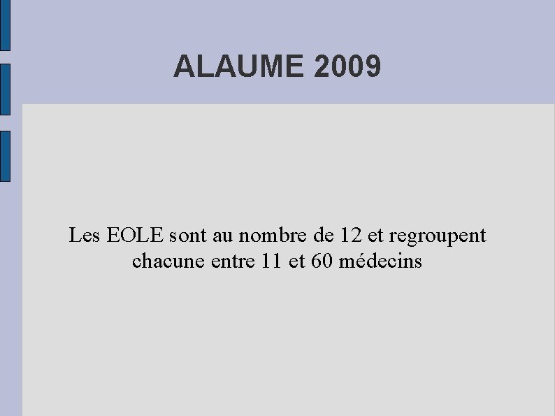 ALAUME 2009 Les EOLE sont au nombre de 12 et regroupent chacune entre 11