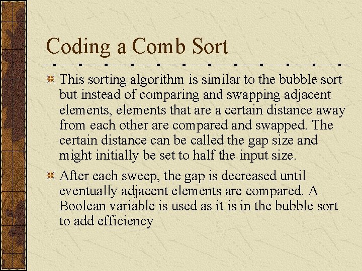 Coding a Comb Sort This sorting algorithm is similar to the bubble sort but