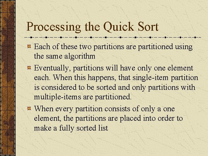 Processing the Quick Sort Each of these two partitions are partitioned using the same